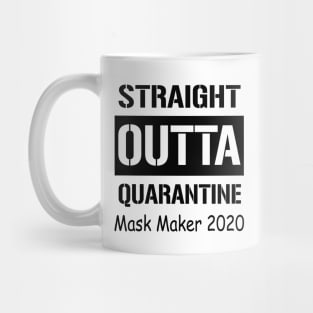 Straight Outta Quarantine Mask Maker 2020 Mug